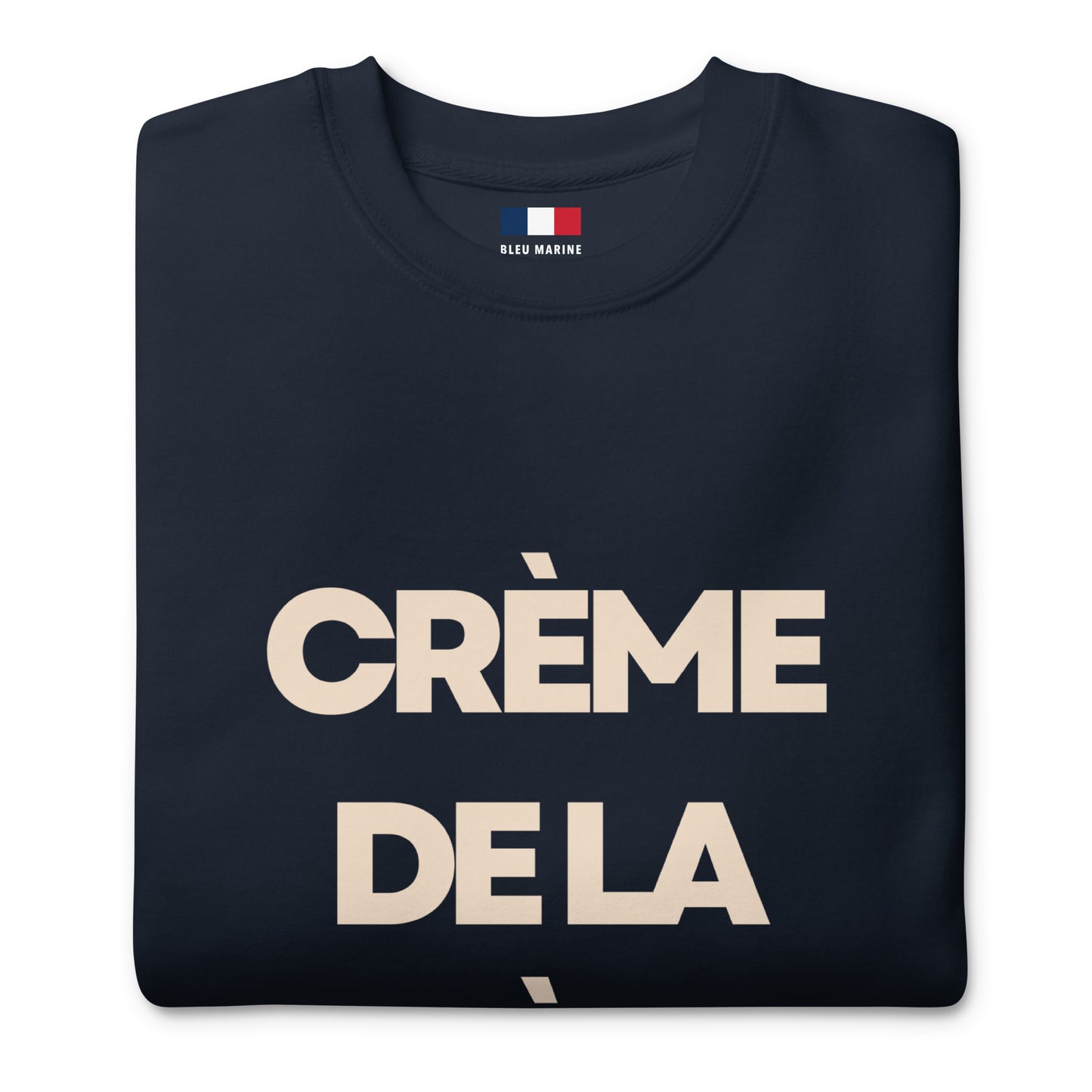 CRÈME DE LA CRÈME Sweatshirt