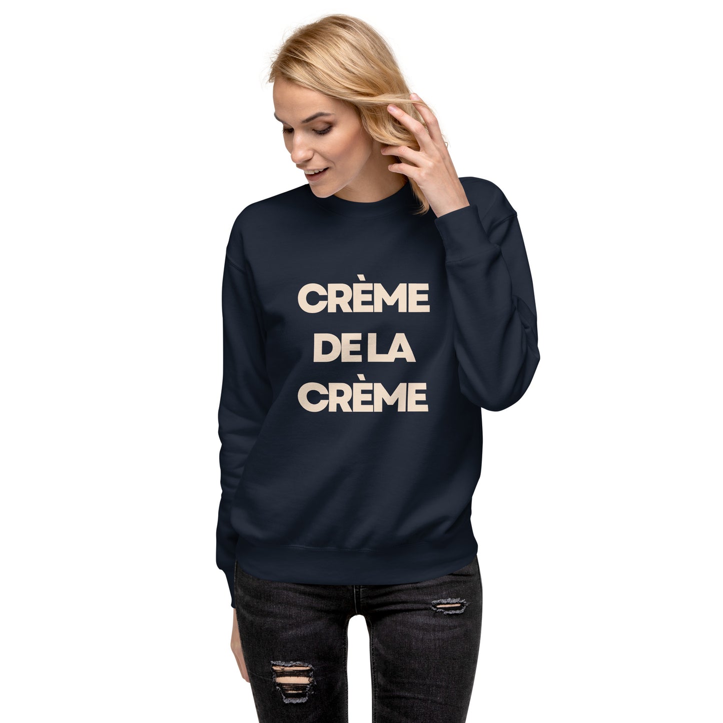 CRÈME DE LA CRÈME Sweatshirt